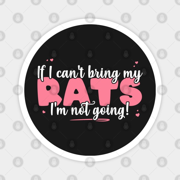 If I Can't Bring My Rats I'm Not Going - Cute Rat Lover design Magnet by theodoros20